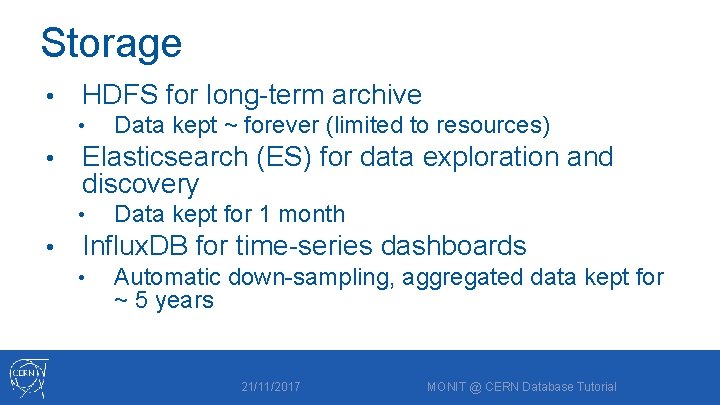 Storage • HDFS for long-term archive • • Elasticsearch (ES) for data exploration and