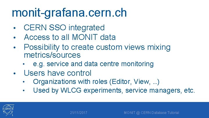 monit-grafana. cern. ch • • • CERN SSO integrated Access to all MONIT data