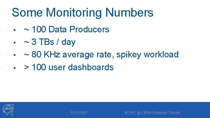 Some Monitoring Numbers ~ 100 Data Producers • ~ 3 TBs / day •