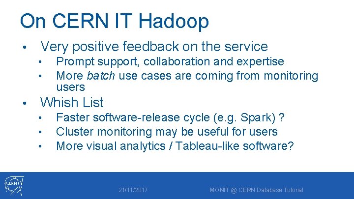 On CERN IT Hadoop • Very positive feedback on the service • • •