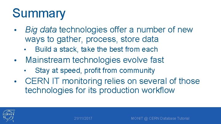 Summary • Big data technologies offer a number of new ways to gather, process,