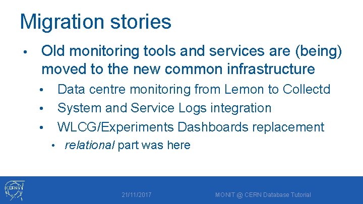 Migration stories • Old monitoring tools and services are (being) moved to the new