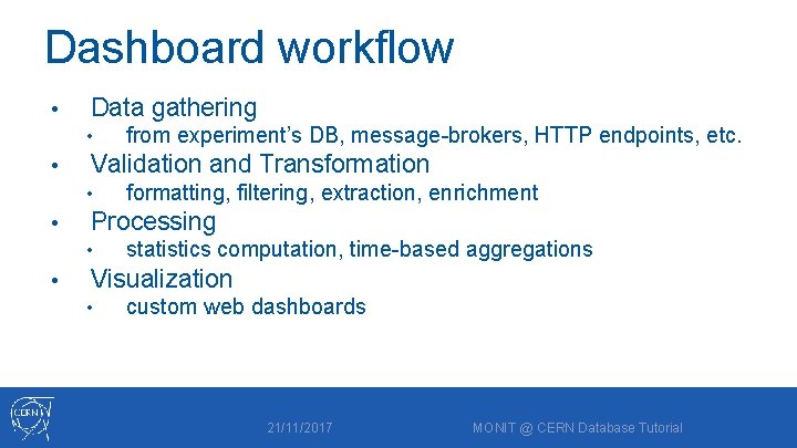 Dashboard workflow • Data gathering • • Validation and Transformation • • formatting, filtering,