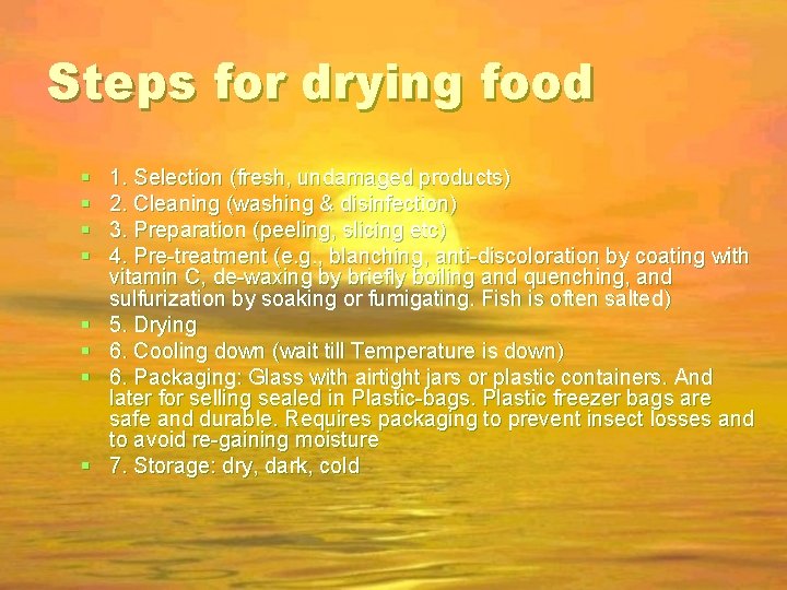 Steps for drying food 1. Selection (fresh, undamaged products) 2. Cleaning (washing & disinfection)