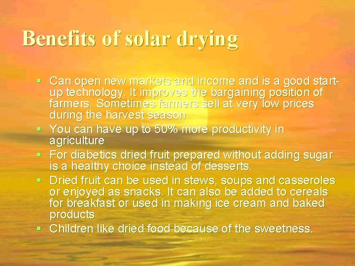 Benefits of solar drying Can open new markets and income and is a good