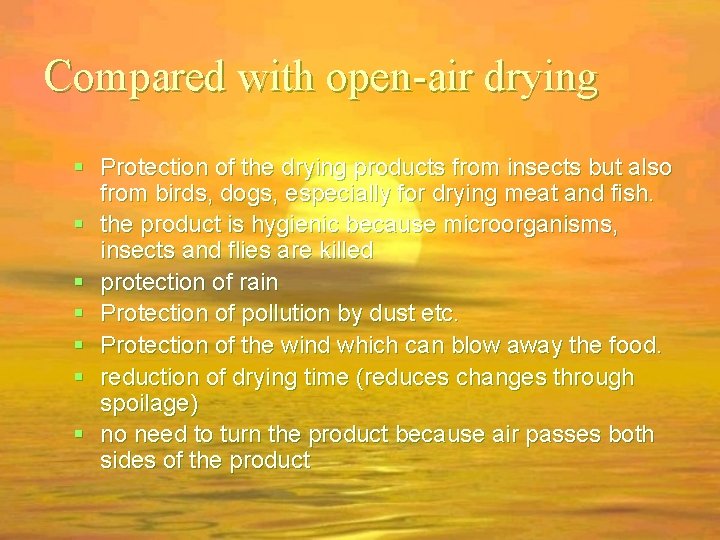 Compared with open-air drying Protection of the drying products from insects but also from