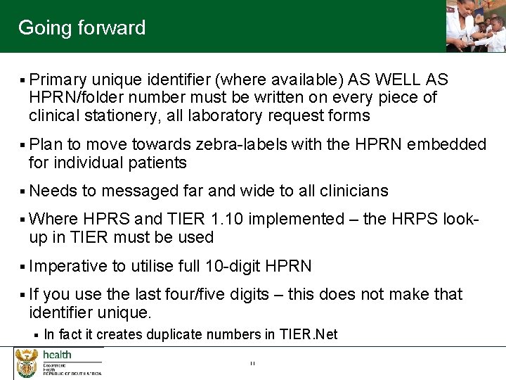 Going forward § Primary unique identifier (where available) AS WELL AS HPRN/folder number must