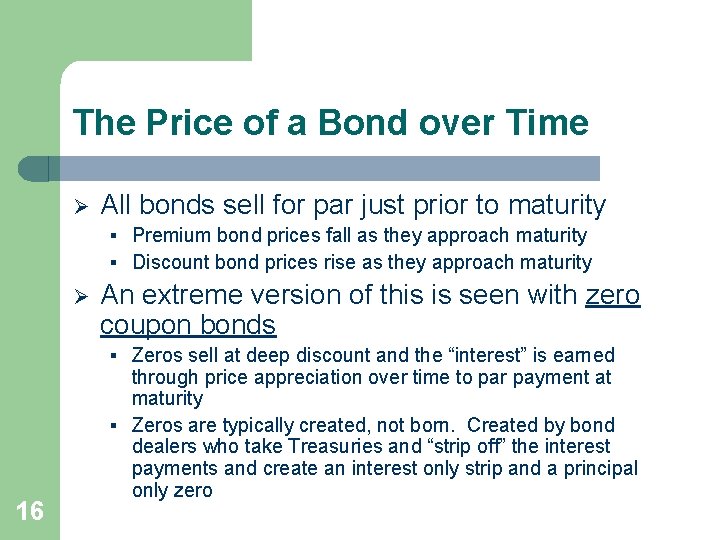 The Price of a Bond over Time Ø All bonds sell for par just