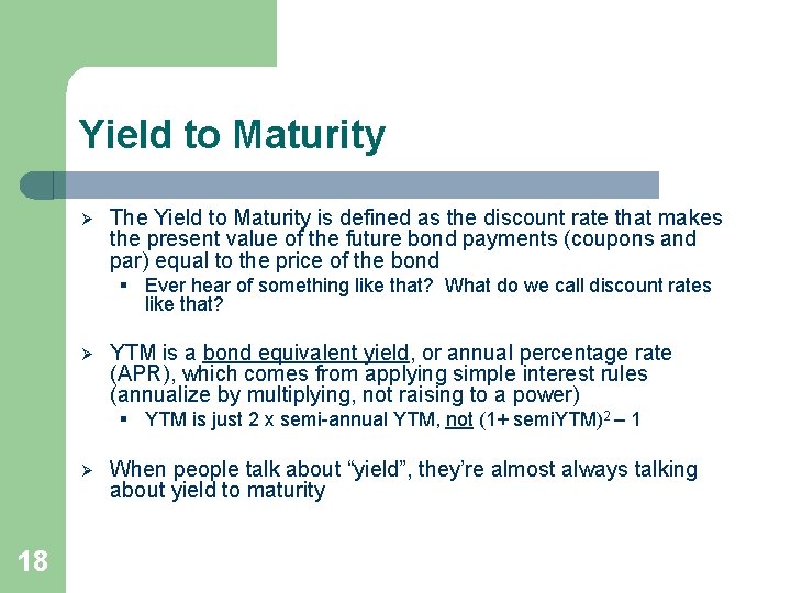 Yield to Maturity Ø The Yield to Maturity is defined as the discount rate