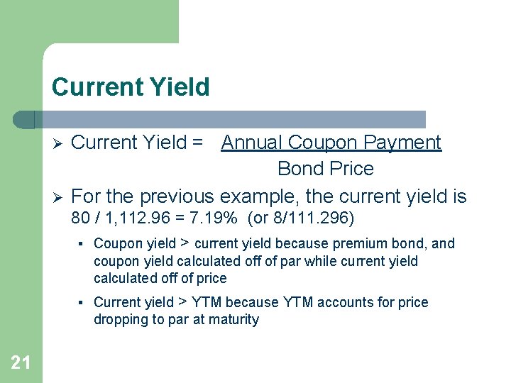 Current Yield Ø Ø Current Yield = Annual Coupon Payment Bond Price For the