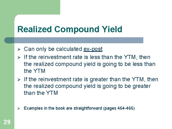 Realized Compound Yield Ø Ø 29 Can only be calculated ex-post If the reinvestment