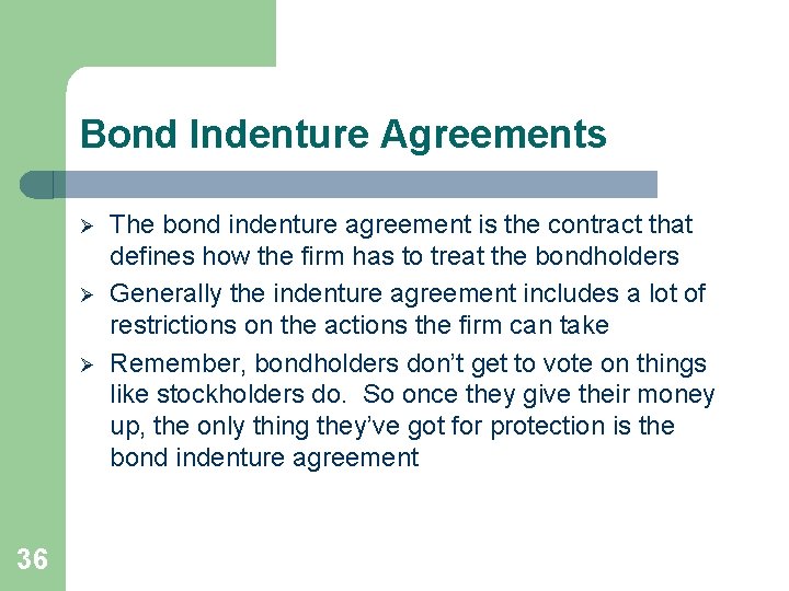 Bond Indenture Agreements Ø Ø Ø 36 The bond indenture agreement is the contract