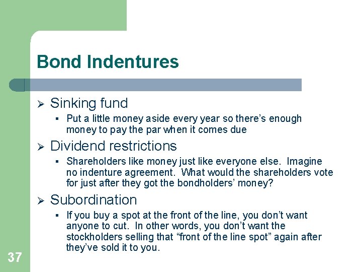 Bond Indentures Ø Sinking fund § Put a little money aside every year so