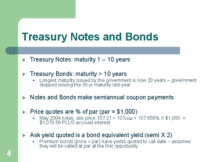 Treasury Notes and Bonds Ø Treasury Notes: maturity 1 – 10 years Ø Treasury