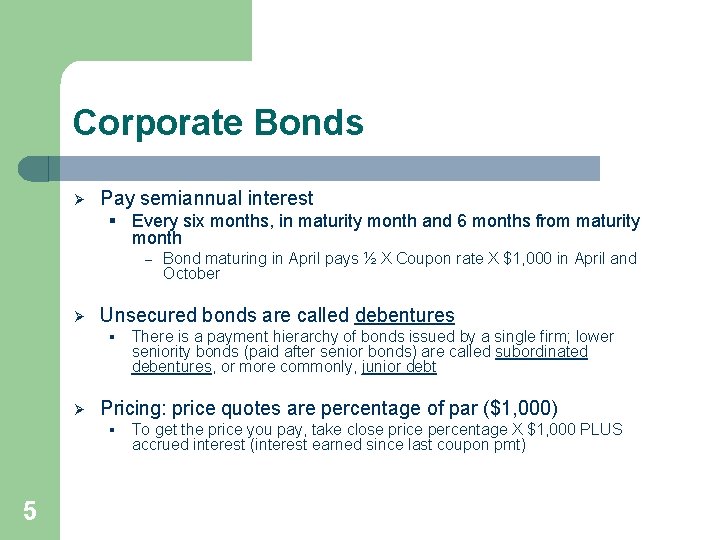 Corporate Bonds Ø Pay semiannual interest § Every six months, in maturity month and