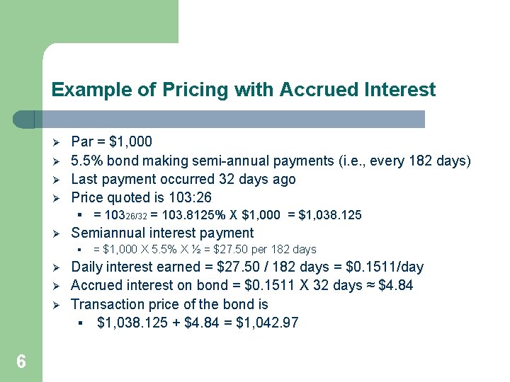 Example of Pricing with Accrued Interest Ø Ø Par = $1, 000 5. 5%