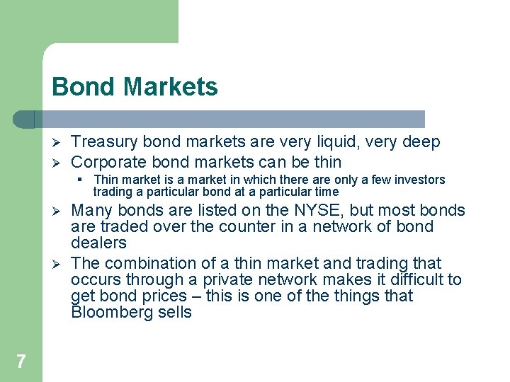 Bond Markets Ø Ø Treasury bond markets are very liquid, very deep Corporate bond