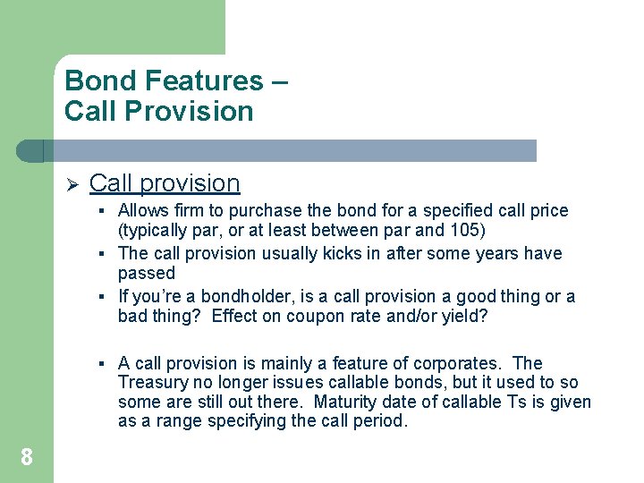 Bond Features – Call Provision Ø Call provision § Allows firm to purchase the