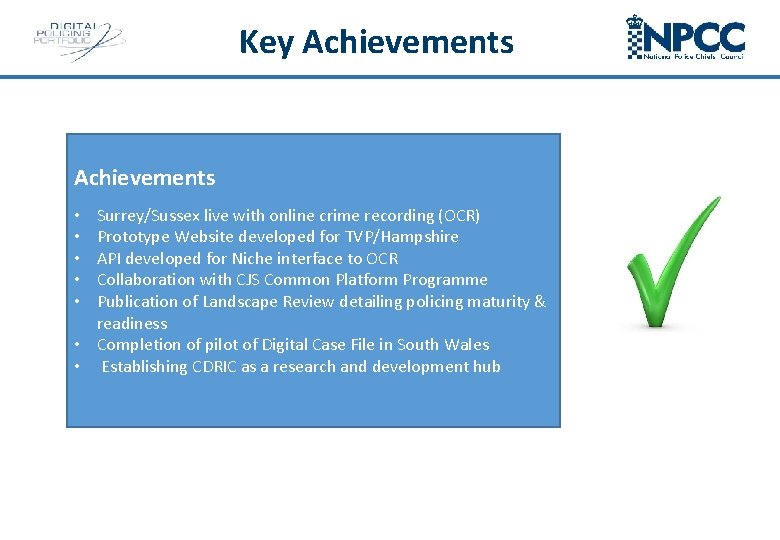 Key Achievements Surrey/Sussex live with online crime recording (OCR) Prototype Website developed for TVP/Hampshire