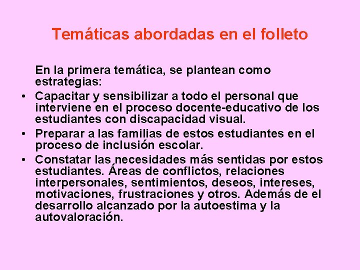 Temáticas abordadas en el folleto En la primera temática, se plantean como estrategias: •