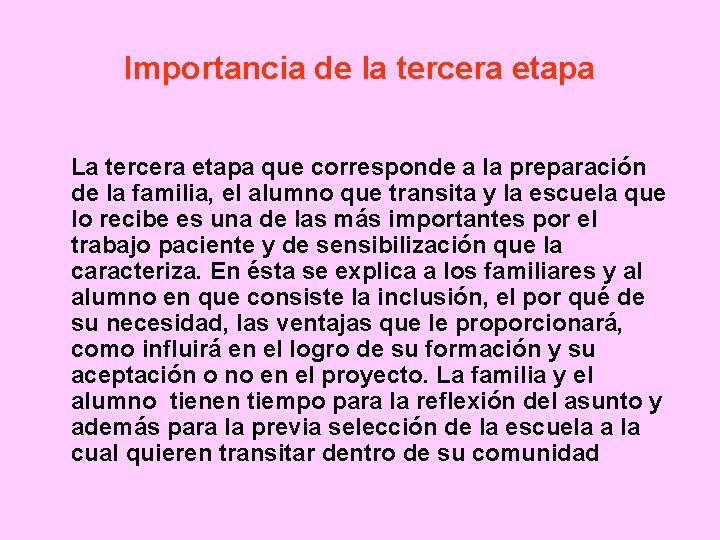 Importancia de la tercera etapa La tercera etapa que corresponde a la preparación de