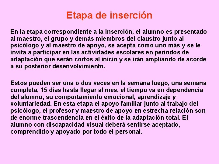 Etapa de inserción En la etapa correspondiente a la inserción, el alumno es presentado