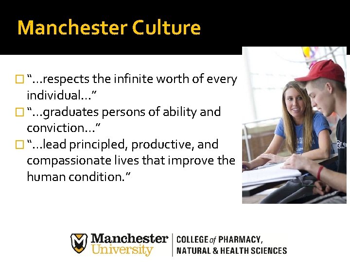 Manchester Culture � “…respects the infinite worth of every individual…” � “…graduates persons of