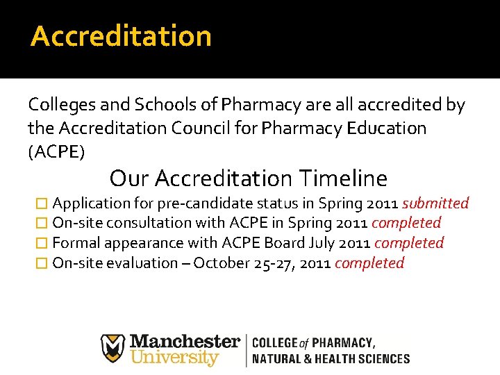 Accreditation Colleges and Schools of Pharmacy are all accredited by the Accreditation Council for