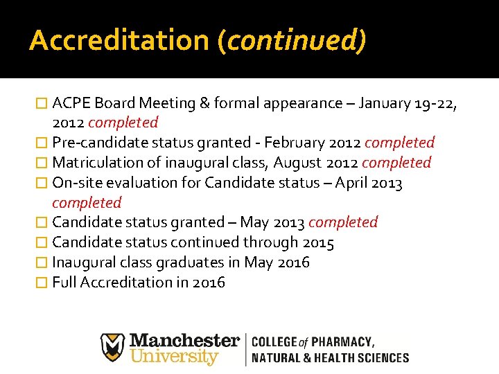 Accreditation (continued) � ACPE Board Meeting & formal appearance – January 19 -22, 2012