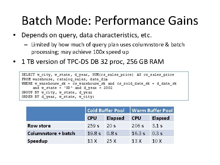 Batch Mode: Performance Gains • Depends on query, data characteristics, etc. – Limited by Batch Mode: Performance Gains • Depends on query, data characteristics, etc. – Limited by