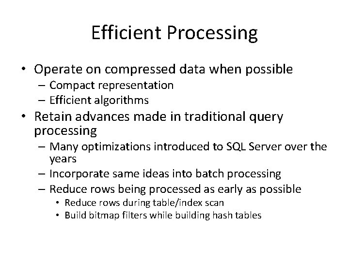 Efficient Processing • Operate on compressed data when possible – Compact representation – Efficient Efficient Processing • Operate on compressed data when possible – Compact representation – Efficient