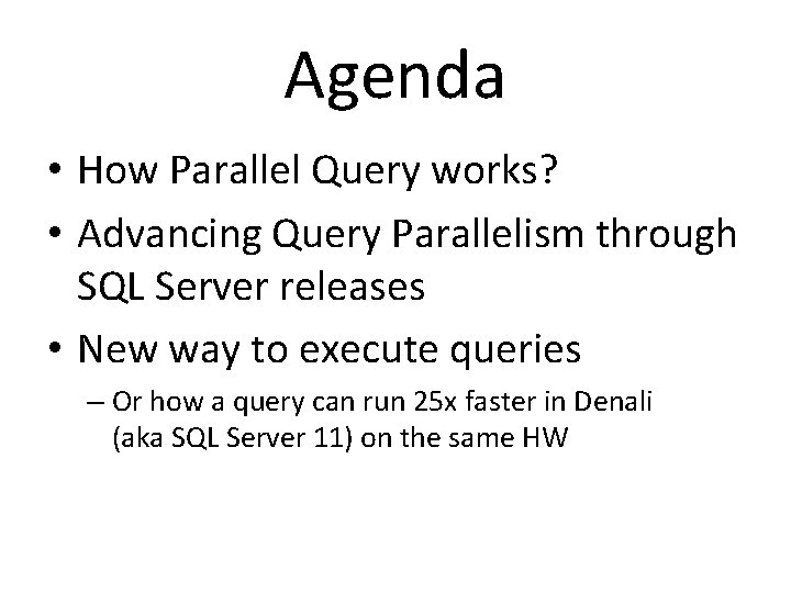 Agenda • How Parallel Query works? • Advancing Query Parallelism through SQL Server releases Agenda • How Parallel Query works? • Advancing Query Parallelism through SQL Server releases