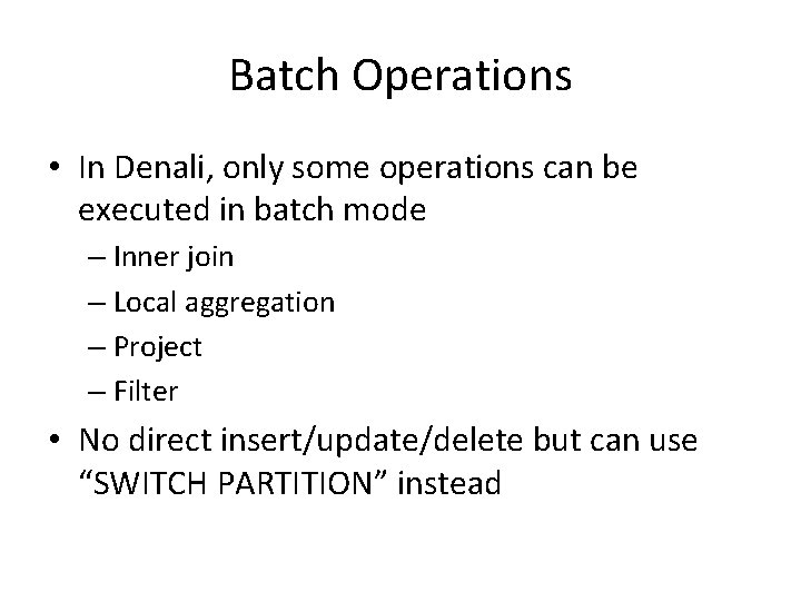 Batch Operations • In Denali, only some operations can be executed in batch mode Batch Operations • In Denali, only some operations can be executed in batch mode