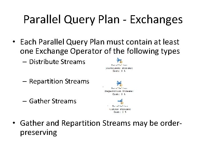 Parallel Query Plan - Exchanges • Each Parallel Query Plan must contain at least Parallel Query Plan - Exchanges • Each Parallel Query Plan must contain at least