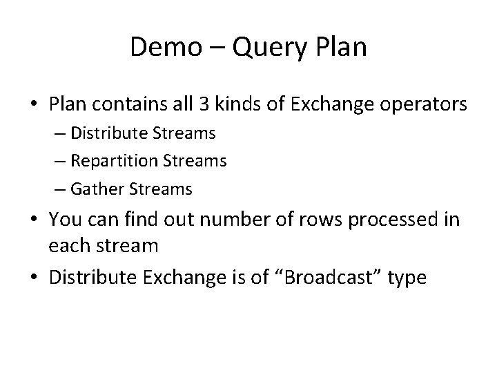 Demo – Query Plan • Plan contains all 3 kinds of Exchange operators – Demo – Query Plan • Plan contains all 3 kinds of Exchange operators –
