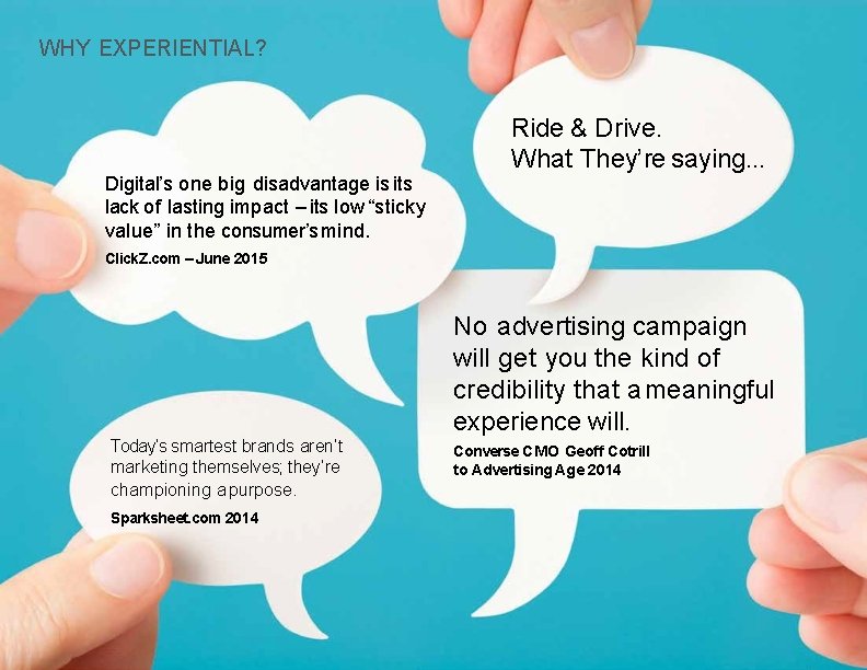 WHY EXPERIENTIAL? Digital’s one big disadvantage is its lack of lasting impact – its