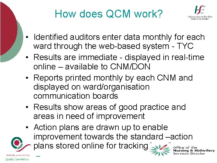 How does QCM work? • Identified auditors enter data monthly for each ward through