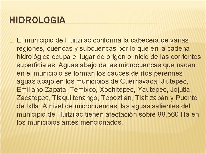 HIDROLOGIA � El municipio de Huitzilac conforma la cabecera de varias regiones, cuencas y