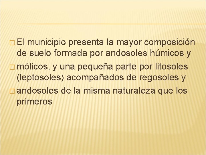 � El municipio presenta la mayor composición de suelo formada por andosoles húmicos y