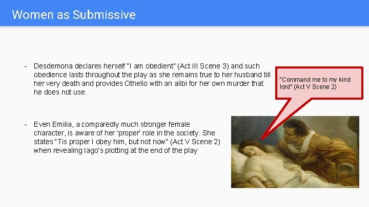 Women as Submissive - Desdemona declares herself “I am obedient” (Act III Scene 3)