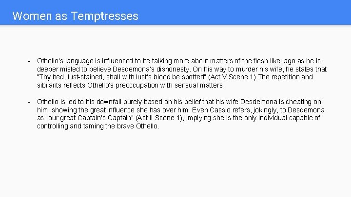 Women as Temptresses - Othello’s language is influenced to be talking more about matters