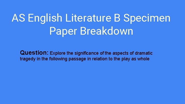 AS English Literature B Specimen Paper Breakdown Question: Explore the significance of the aspects