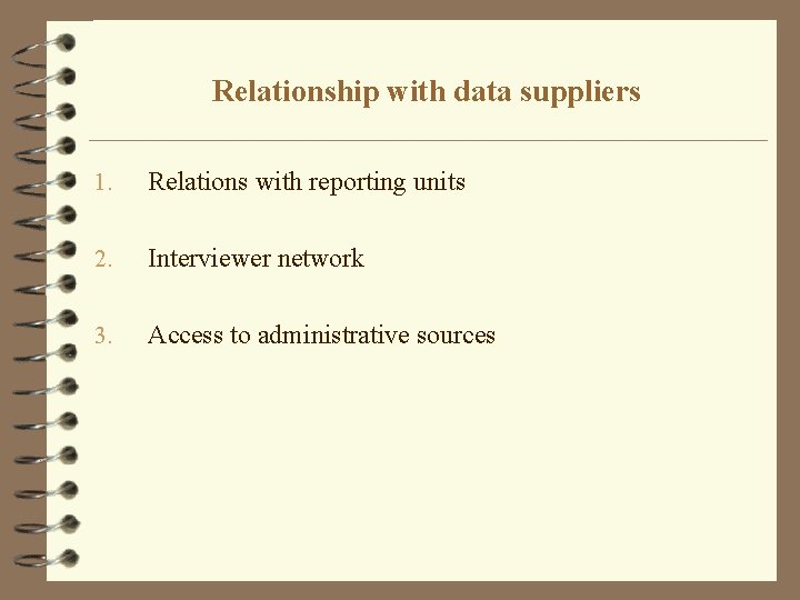 Relationship with data suppliers 1. Relations with reporting units 2. Interviewer network 3. Access