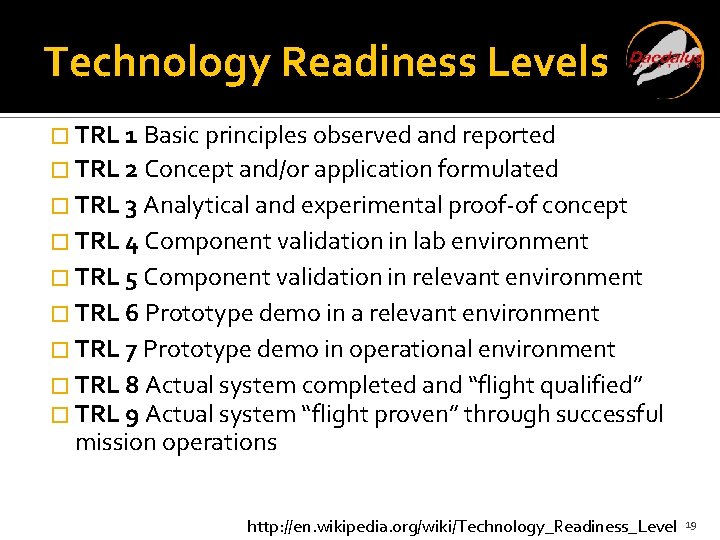 Technology Readiness Levels � TRL 1 Basic principles observed and reported � TRL 2