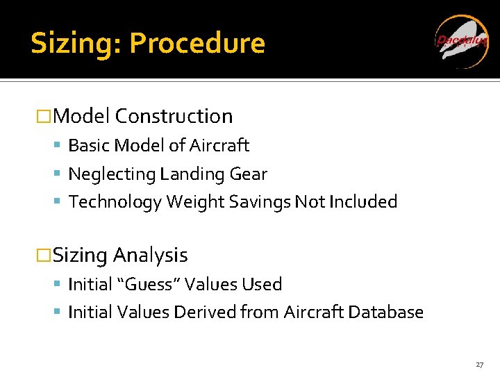 Sizing: Procedure �Model Construction Basic Model of Aircraft Neglecting Landing Gear Technology Weight Savings