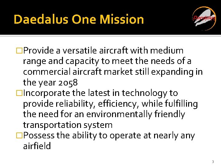 Daedalus One Mission �Provide a versatile aircraft with medium range and capacity to meet