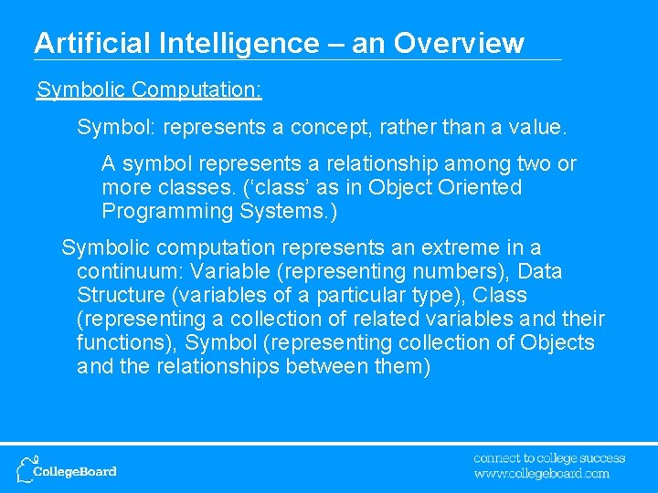 Artificial Intelligence – an Overview Symbolic Computation: Symbol: represents a concept, rather than a