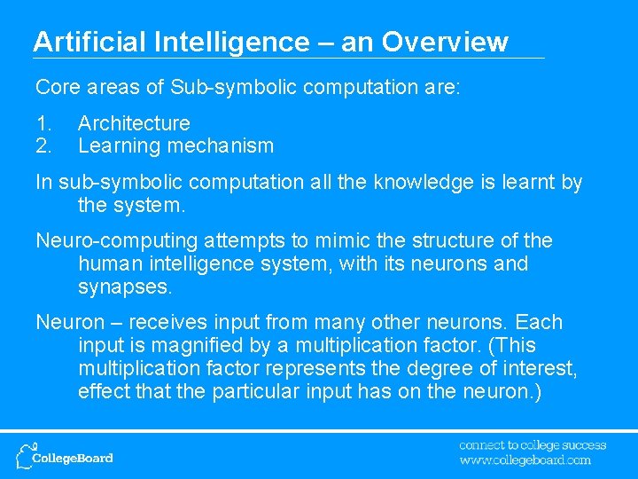 Artificial Intelligence – an Overview Core areas of Sub-symbolic computation are: 1. 2. Architecture