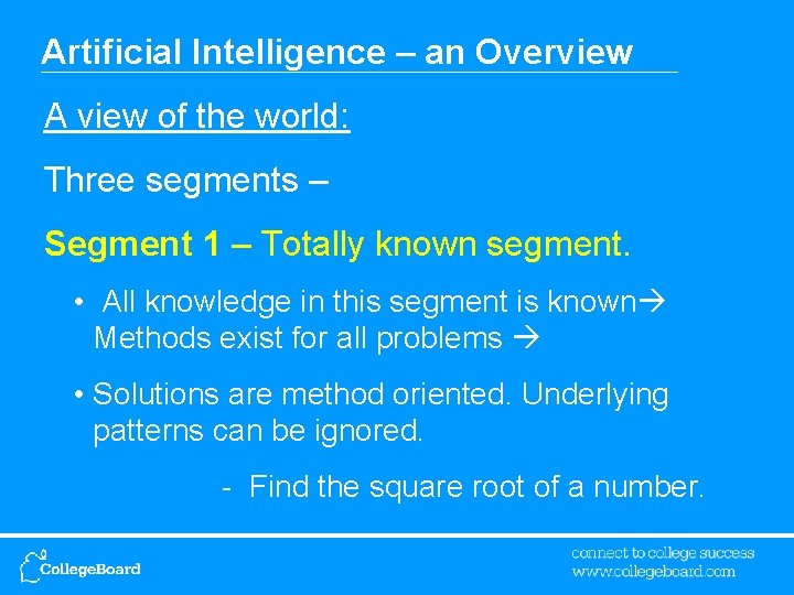 Artificial Intelligence – an Overview A view of the world: Three segments – Segment