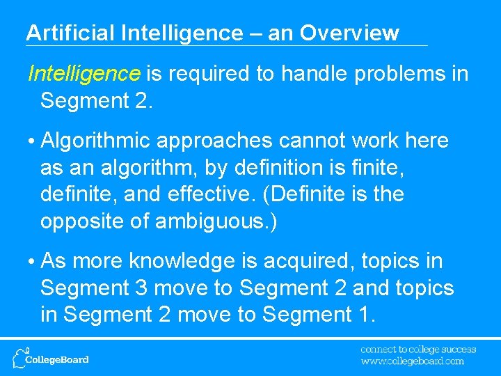 Artificial Intelligence – an Overview Intelligence is required to handle problems in Segment 2.